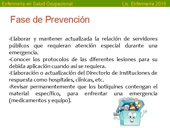 Enfermería en Salud Ocupacional Lic. Enfermería 2015 Fase de Prevención -Elaborar y mantener actualizada