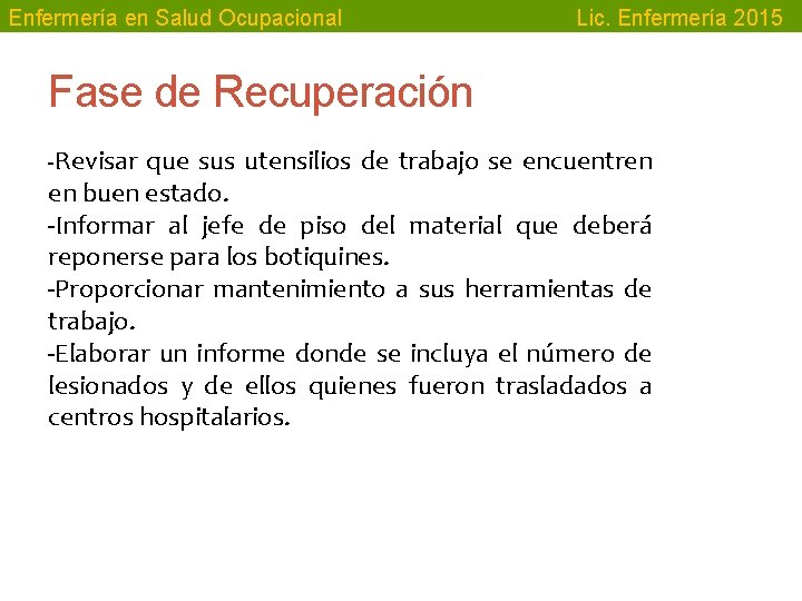 Enfermería en Salud Ocupacional Lic. Enfermería 2015 Fase de Recuperación -Revisar que sus utensilios