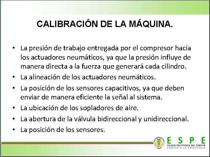 CALIBRACIÓN DE LA MÁQUINA. • La presión de trabajo entregada por el compresor hacia