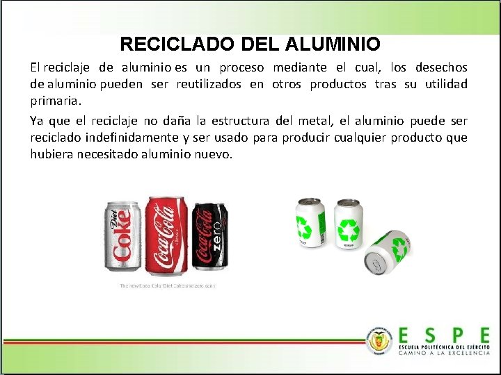 RECICLADO DEL ALUMINIO El reciclaje de aluminio es un proceso mediante el cual, los