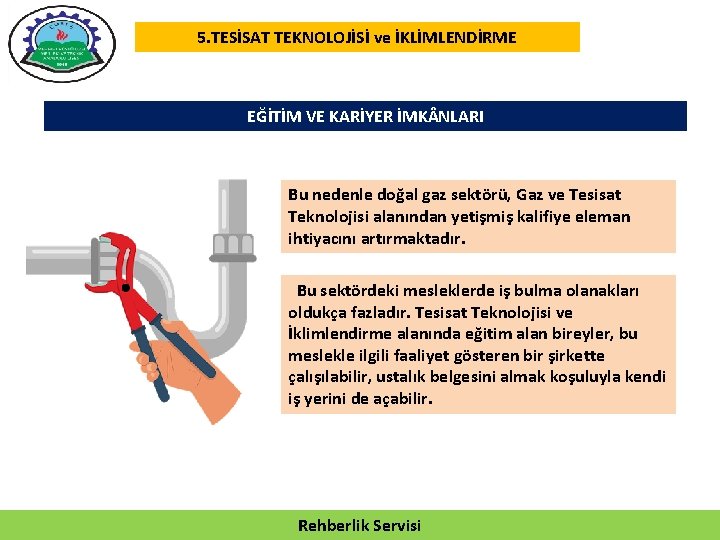 5. TESİSAT TEKNOLOJİSİ ve İKLİMLENDİRME EĞİTİM VE KARİYER İMK NLARI Bu nedenle doğal gaz