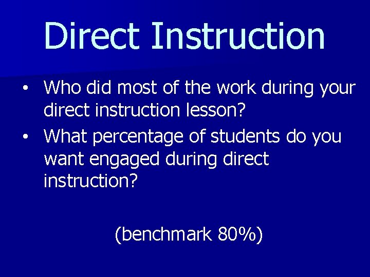 Direct Instruction • Who did most of the work during your direct instruction lesson?