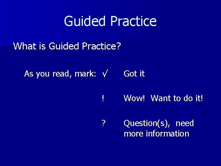 Guided Practice What is Guided Practice? As you read, mark: √ Got it !