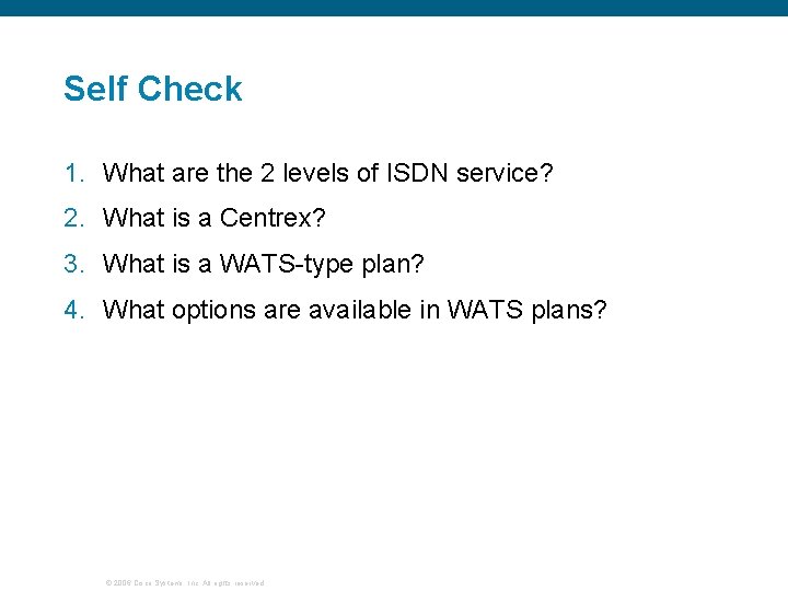 Self Check 1. What are the 2 levels of ISDN service? 2. What is