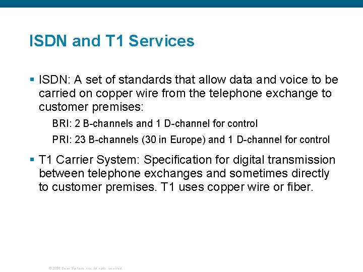 ISDN and T 1 Services § ISDN: A set of standards that allow data