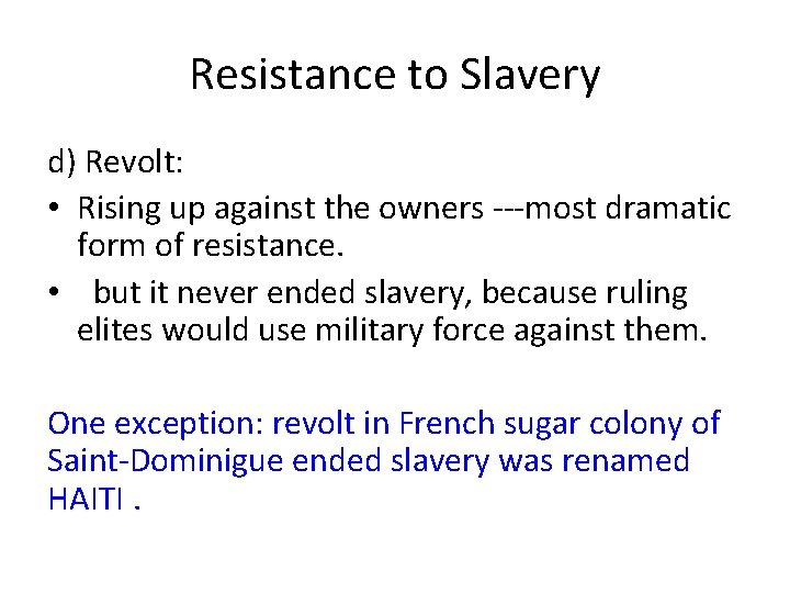 Resistance to Slavery d) Revolt: • Rising up against the owners ---most dramatic form