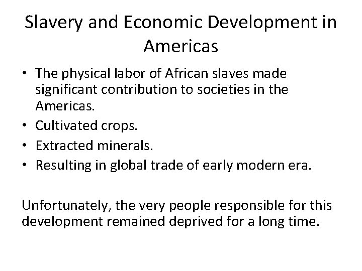 Slavery and Economic Development in Americas • The physical labor of African slaves made