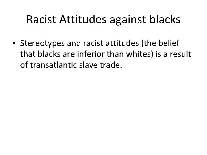 Racist Attitudes against blacks • Stereotypes and racist attitudes (the belief that blacks are