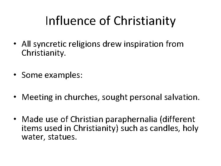 Influence of Christianity • All syncretic religions drew inspiration from Christianity. • Some examples: