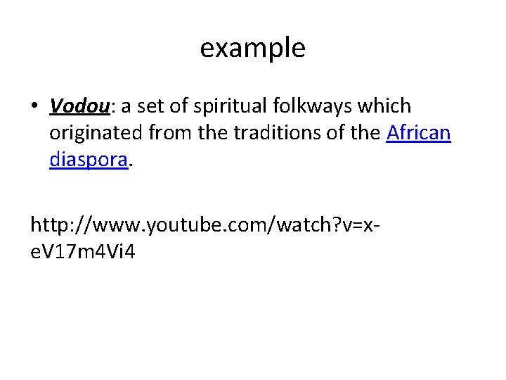 example • Vodou: a set of spiritual folkways which originated from the traditions of