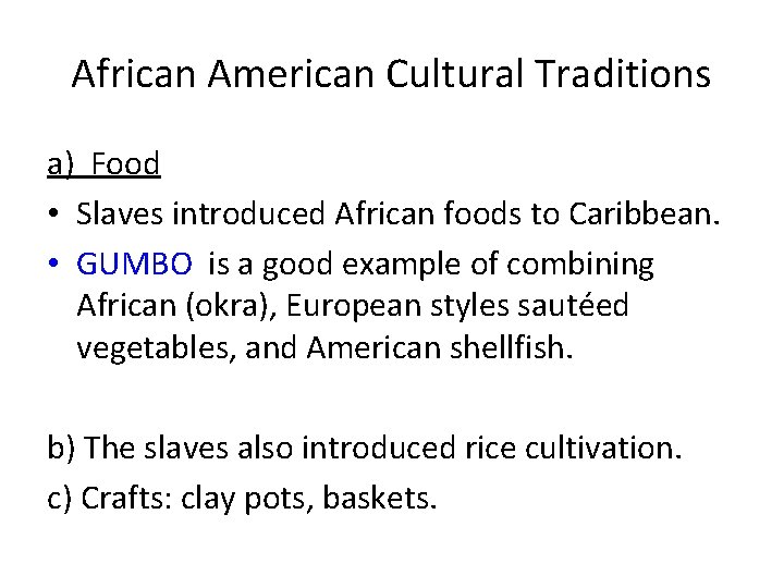African American Cultural Traditions a) Food • Slaves introduced African foods to Caribbean. •