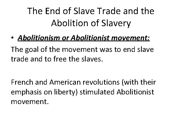 The End of Slave Trade and the Abolition of Slavery • Abolitionism or Abolitionist