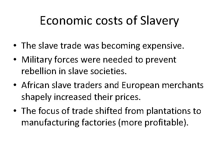 Economic costs of Slavery • The slave trade was becoming expensive. • Military forces