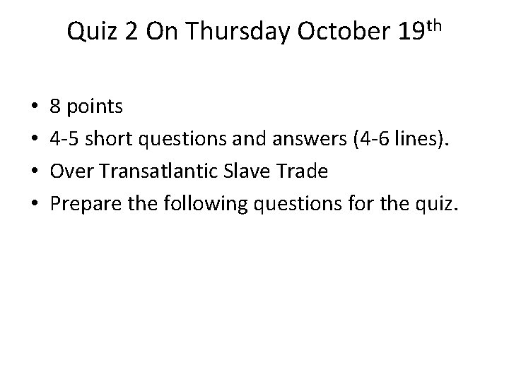Quiz 2 On Thursday October 19 th • • 8 points 4 -5 short
