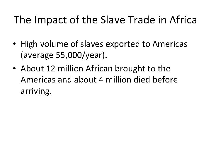 The Impact of the Slave Trade in Africa • High volume of slaves exported
