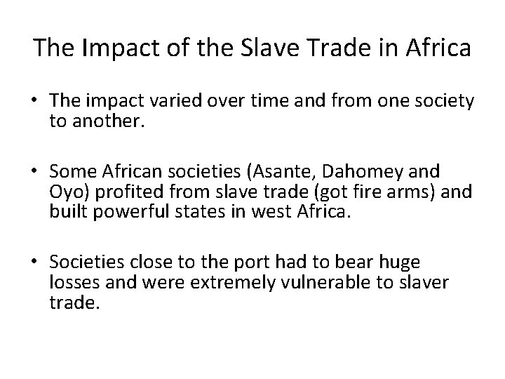 The Impact of the Slave Trade in Africa • The impact varied over time