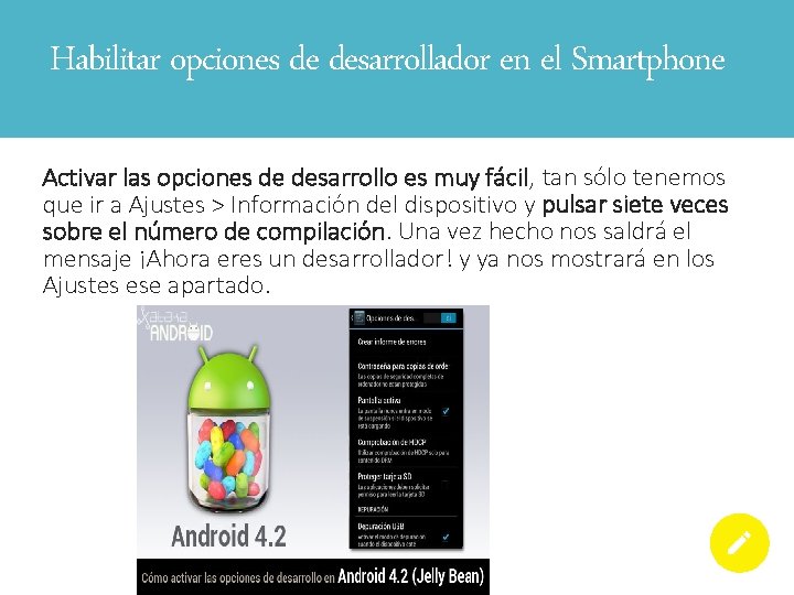 Habilitar opciones de desarrollador en el Smartphone Activar las opciones de desarrollo es muy