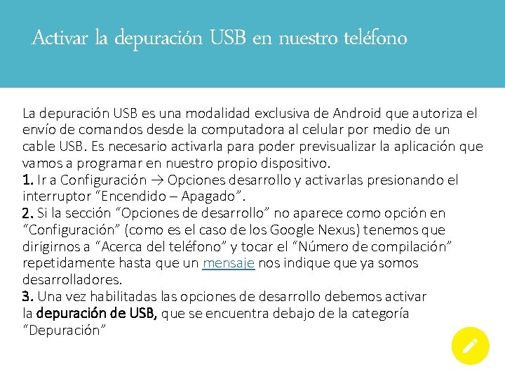 Activar la depuración USB en nuestro teléfono La depuración USB es una modalidad exclusiva