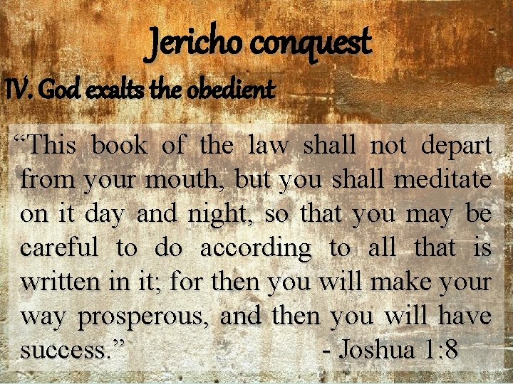 Jericho conquest IV. God exalts the obedient “This book of the law shall not Jericho conquest IV. God exalts the obedient “This book of the law shall not