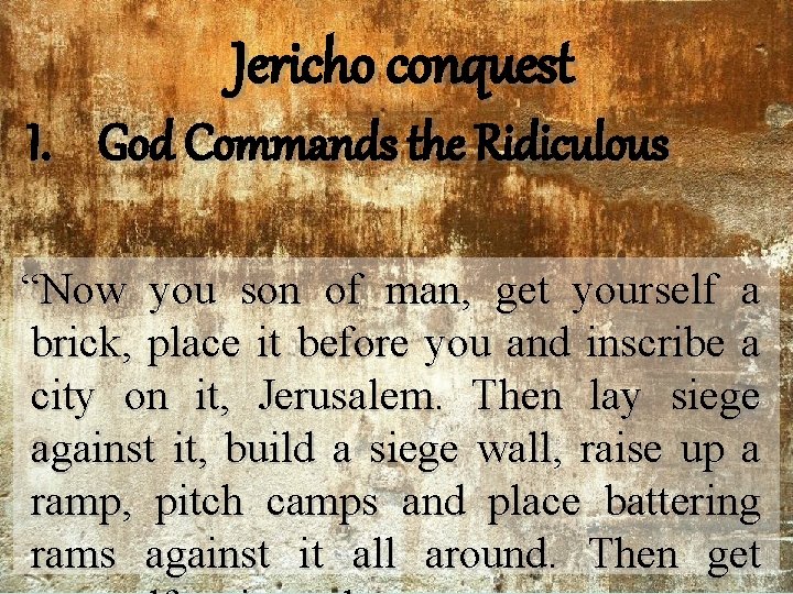 Jericho conquest I. God Commands the Ridiculous “Now you son of man, get yourself Jericho conquest I. God Commands the Ridiculous “Now you son of man, get yourself