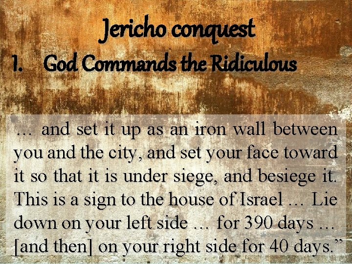 Jericho conquest I. God Commands the Ridiculous … and set it up as an Jericho conquest I. God Commands the Ridiculous … and set it up as an