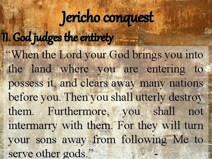 Jericho conquest II. God judges the entirety “When the Lord your God brings you Jericho conquest II. God judges the entirety “When the Lord your God brings you