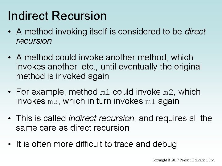 Indirect Recursion • A method invoking itself is considered to be direct recursion •