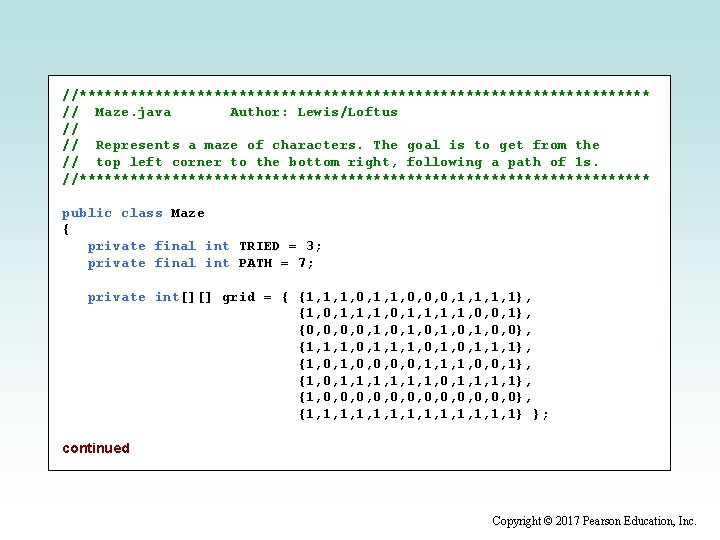 //********************************** // Maze. java Author: Lewis/Loftus // // Represents a maze of characters. The