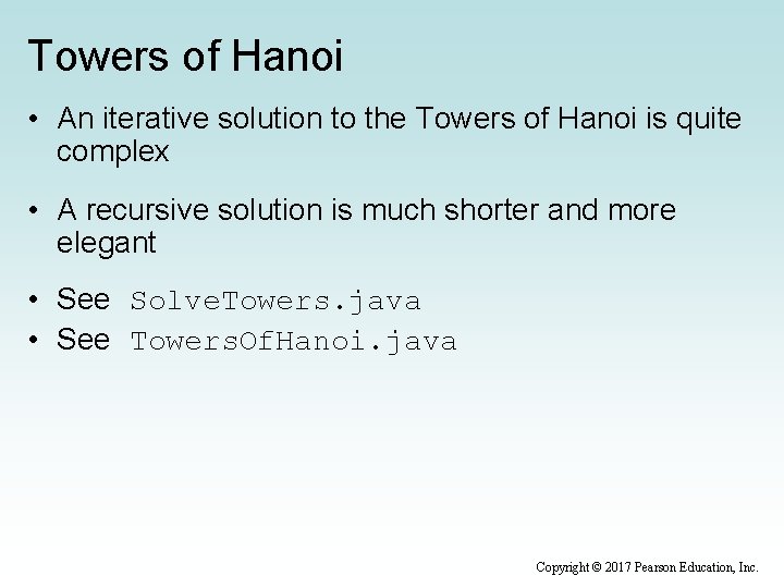 Towers of Hanoi • An iterative solution to the Towers of Hanoi is quite