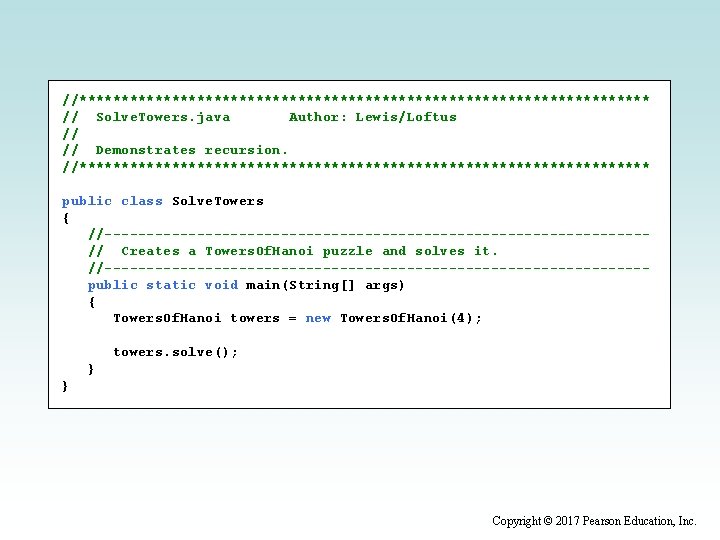 //********************************** // Solve. Towers. java Author: Lewis/Loftus // // Demonstrates recursion. //********************************** public class