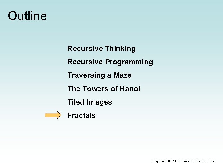 Outline Recursive Thinking Recursive Programming Traversing a Maze The Towers of Hanoi Tiled Images