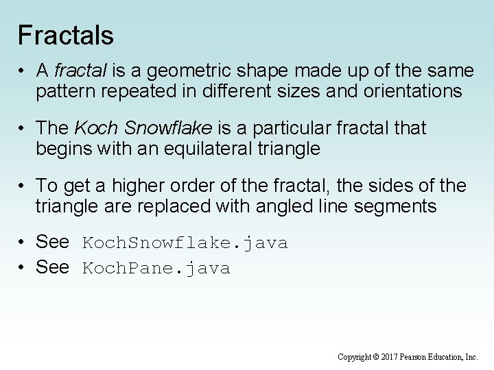 Fractals • A fractal is a geometric shape made up of the same pattern