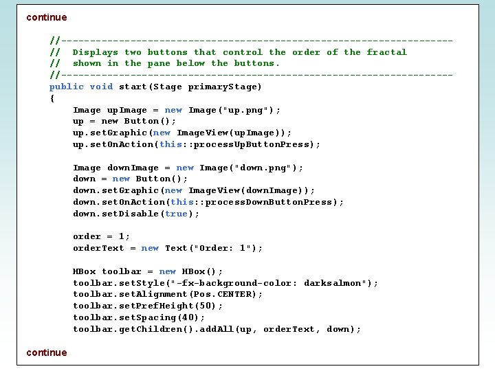 continue //----------------------------------// Displays two buttons that control the order of the fractal // shown