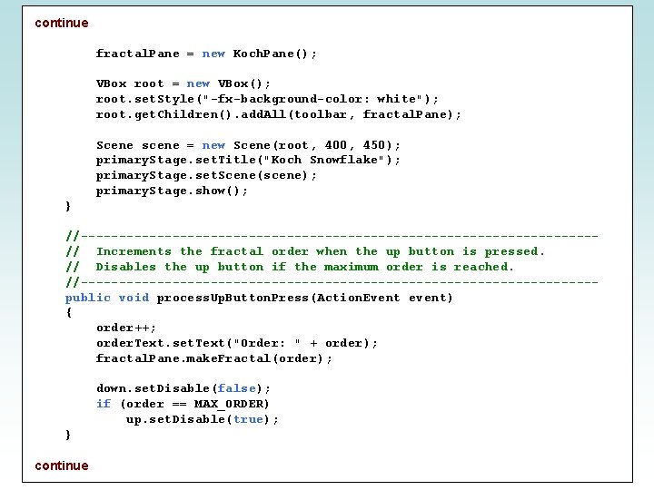 continue fractal. Pane = new Koch. Pane(); VBox root = new VBox(); root. set.