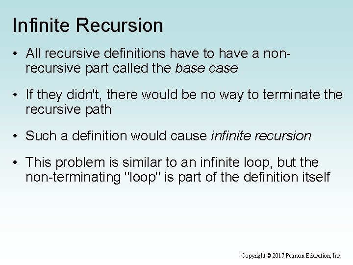 Infinite Recursion • All recursive definitions have to have a nonrecursive part called the