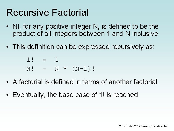 Recursive Factorial • N!, for any positive integer N, is defined to be the