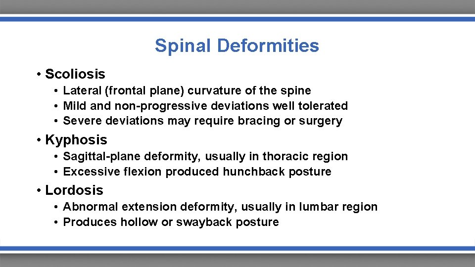 Spinal Deformities • Scoliosis • Lateral (frontal plane) curvature of the spine • Mild
