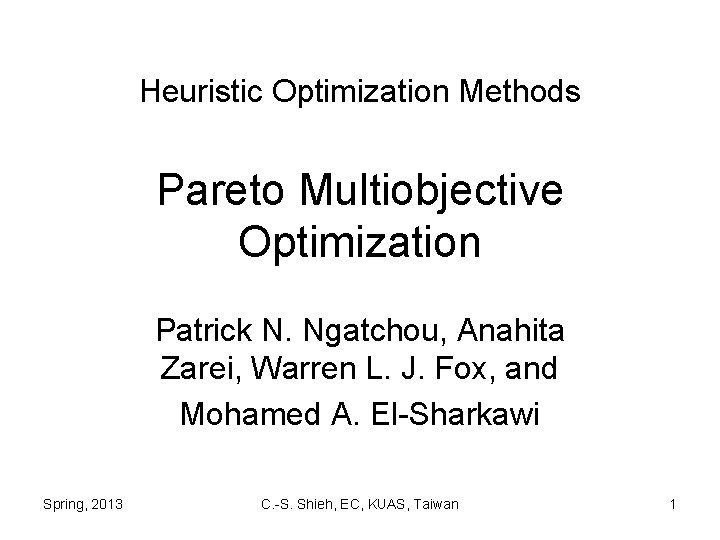 Heuristic Optimization Methods Pareto Multiobjective Optimization Patrick N. Ngatchou, Anahita Zarei, Warren L. J.