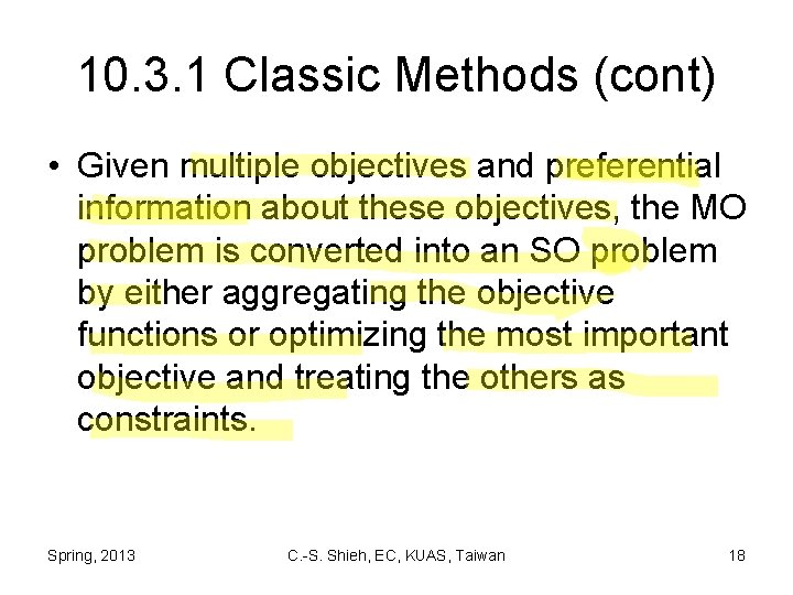 10. 3. 1 Classic Methods (cont) • Given multiple objectives and preferential information about