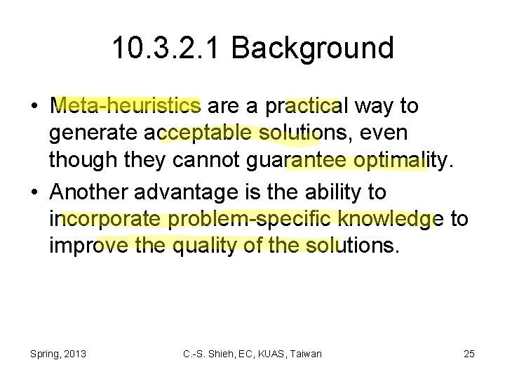 10. 3. 2. 1 Background • Meta-heuristics are a practical way to generate acceptable