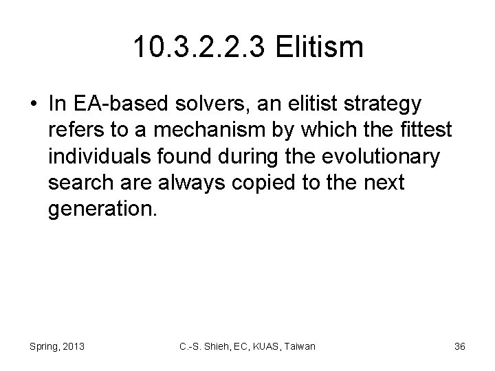 10. 3. 2. 2. 3 Elitism • In EA-based solvers, an elitist strategy refers