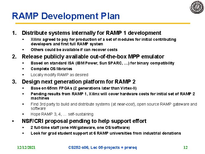 RAMP Development Plan 1. Distribute systems internally for RAMP 1 development § § Xilinx