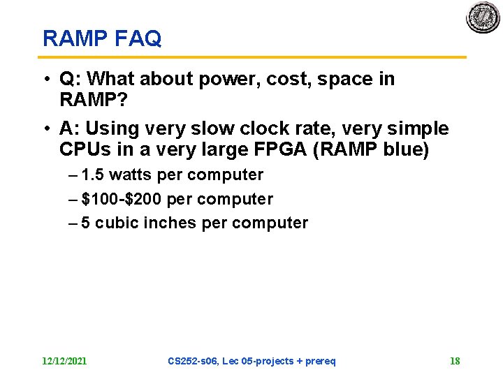 RAMP FAQ • Q: What about power, cost, space in RAMP? • A: Using