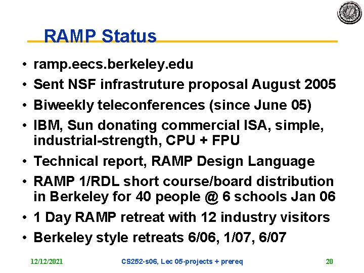 RAMP Status • • ramp. eecs. berkeley. edu Sent NSF infrastruture proposal August 2005
