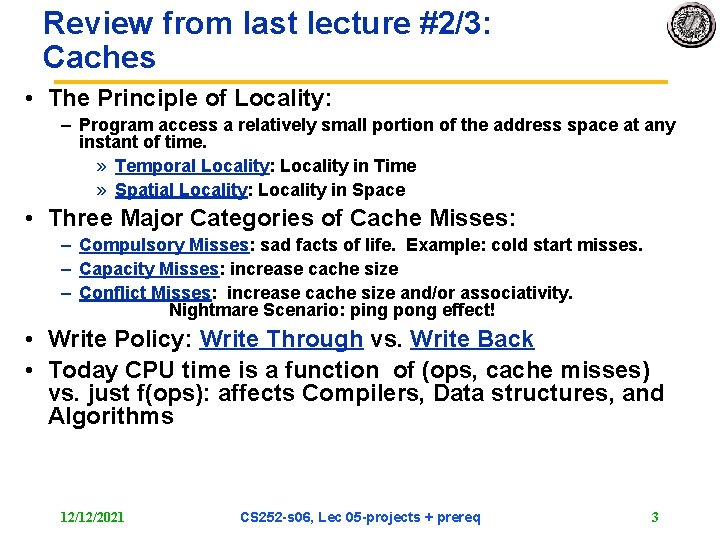 Review from last lecture #2/3: Caches • The Principle of Locality: – Program access