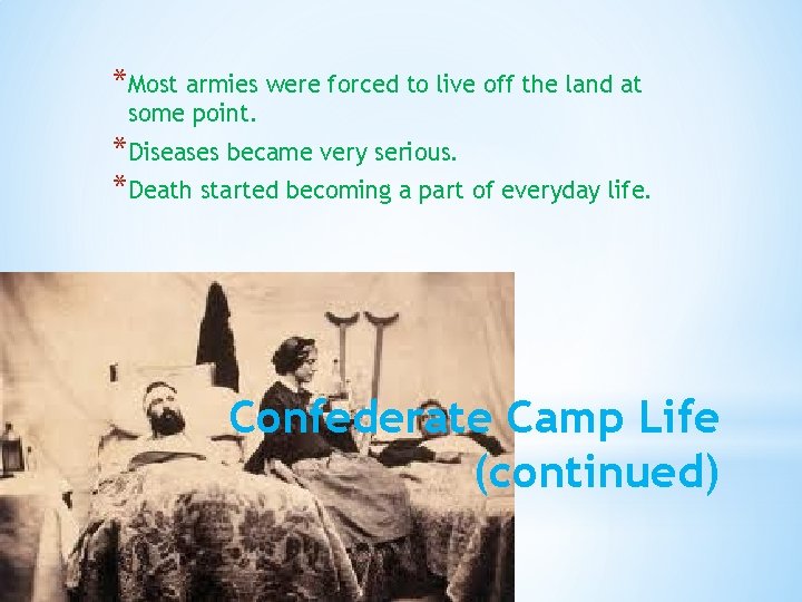*Most armies were forced to live off the land at some point. *Diseases became