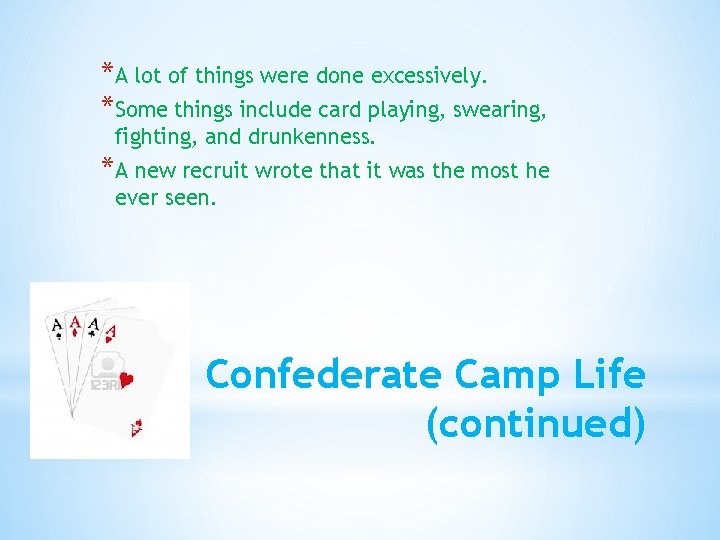 *A lot of things were done excessively. *Some things include card playing, swearing, fighting,