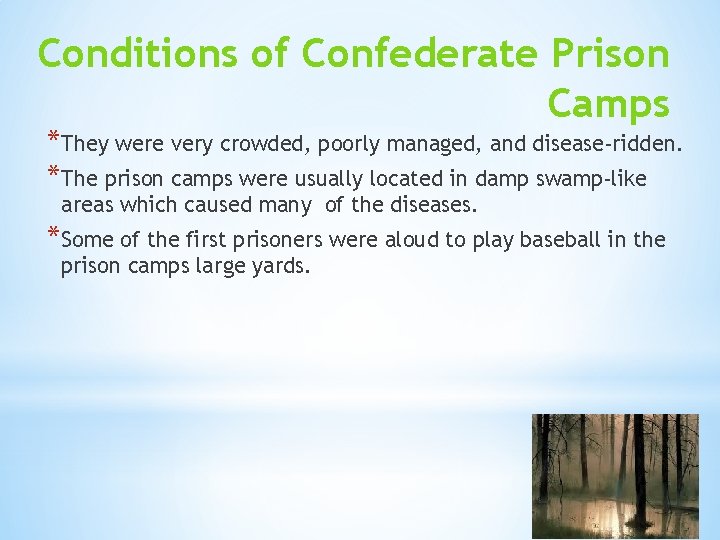 Conditions of Confederate Prison Camps *They were very crowded, poorly managed, and disease-ridden. *The
