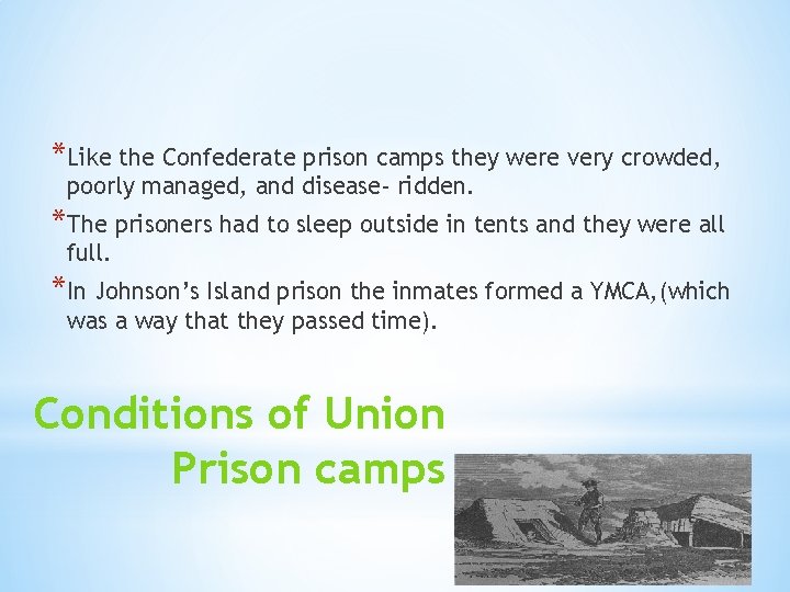 *Like the Confederate prison camps they were very crowded, poorly managed, and disease- ridden.
