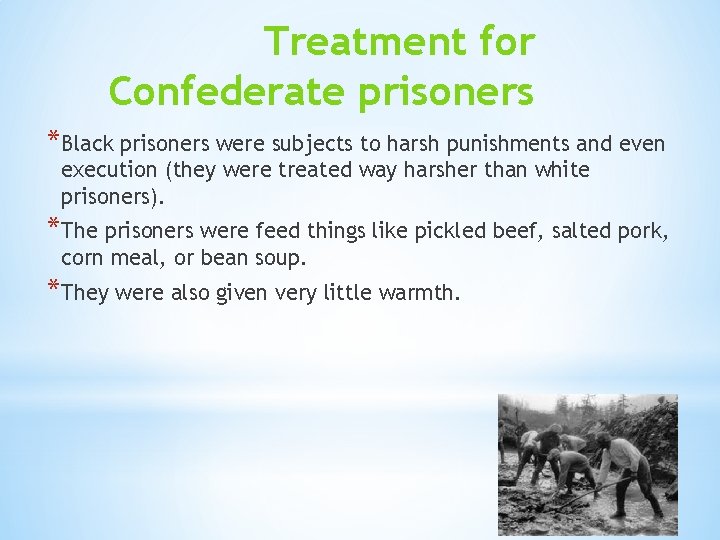 Treatment for Confederate prisoners *Black prisoners were subjects to harsh punishments and even execution